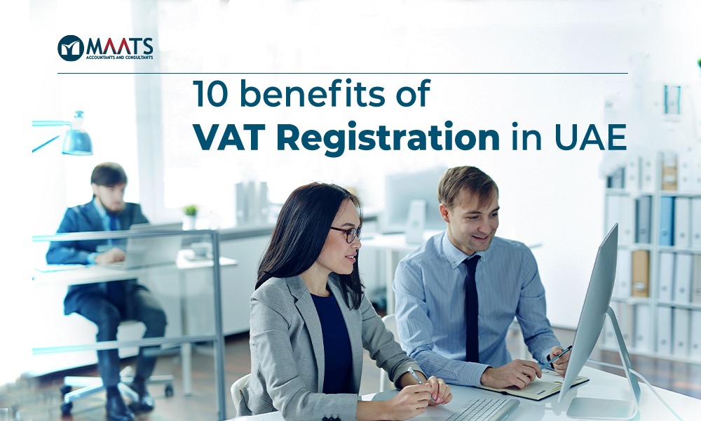 VAT registration in Dubai, benefits of vat registration uae, maats consultants