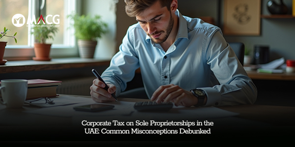 Corporate Tax on Sole Proprietorships in the UAE: Common Misconceptions Debunked