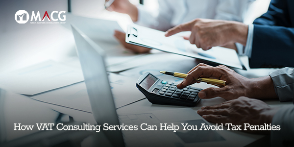 How VAT Consulting Services Can Help You Avoid Tax Penalties 