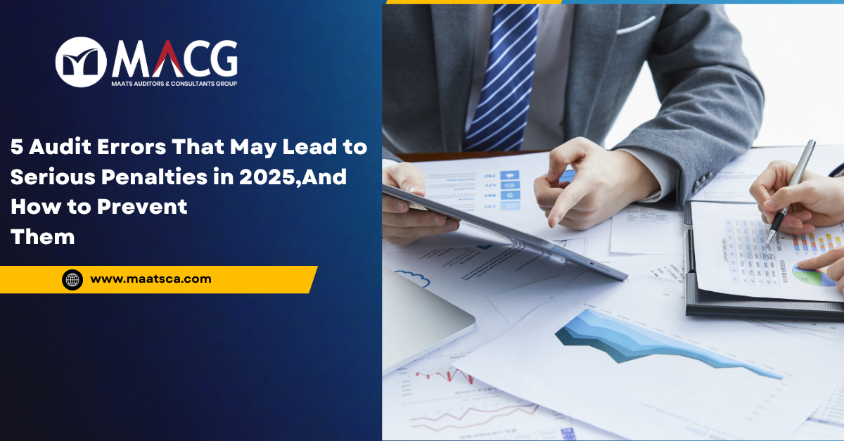 5 Audit Errors That May Lead to Serious Penalties in 2025, and How to Prevent them