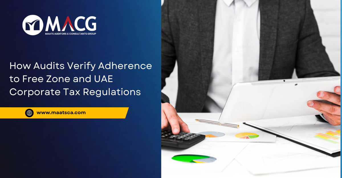 How Audits Verify Adherence to Free Zone and  UAE Corporate Tax Regulations