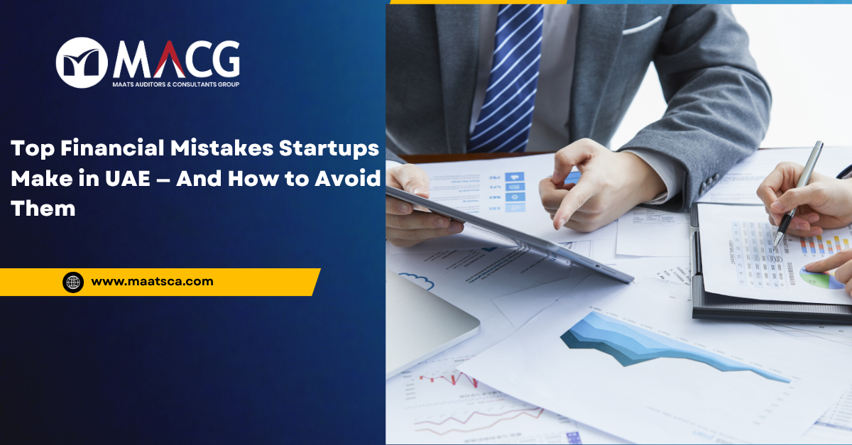 Top Financial Mistakes Startups Make in UAE — And How to Avoid Them