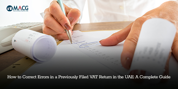 How to Correct Errors in a Previously Filed VAT Return in the UAE: A Complete Guide
